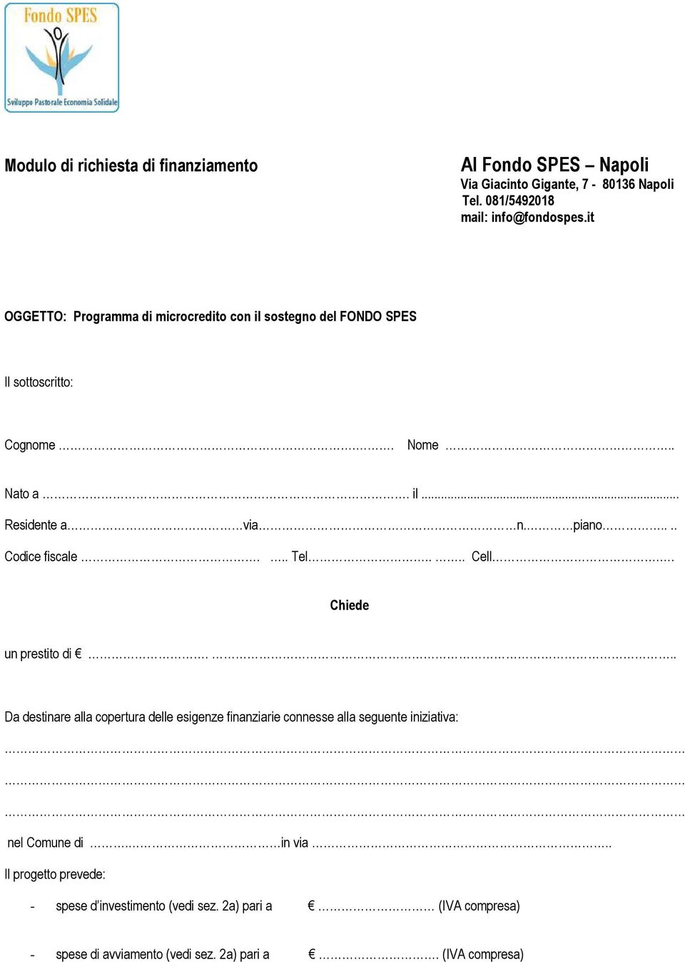 ... Codice fiscale... Tel.... Cell.. Chiede un prestito di.