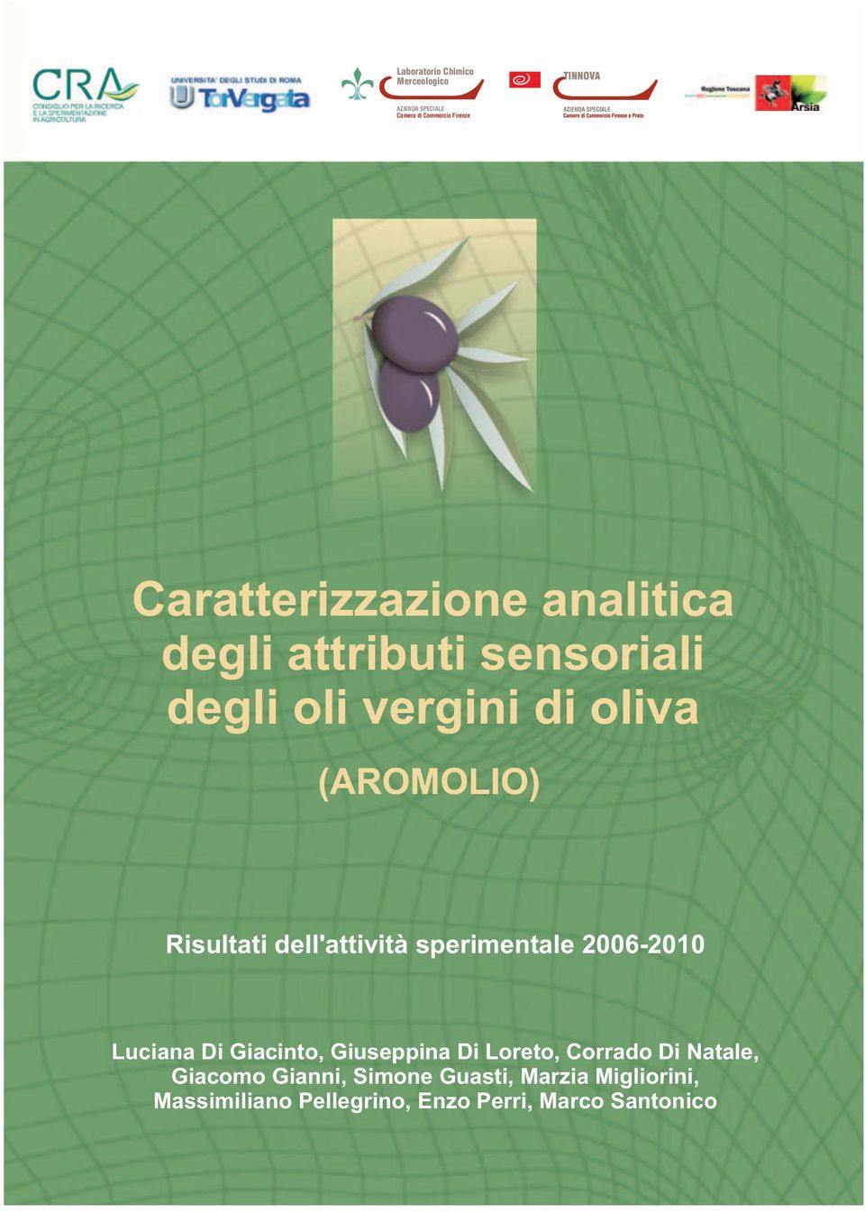 vergini di oliva (AROMOLIO) Risultati dell'attività sperimentale 2006-2010 Luciana Di Giacinto, Giuseppina Di