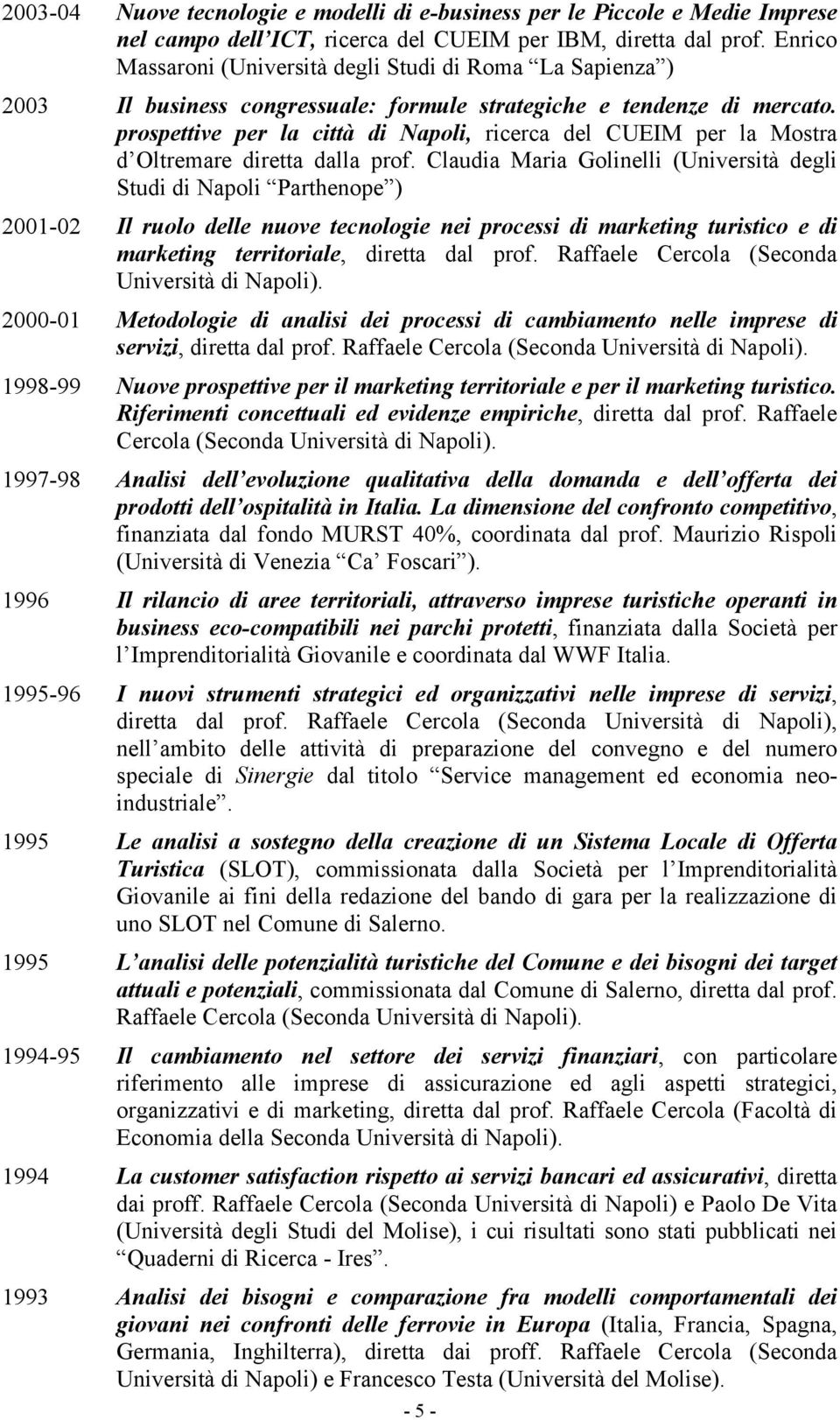 prospettive per la città di Napoli, ricerca del CUEIM per la Mostra d Oltremare diretta dalla prof.