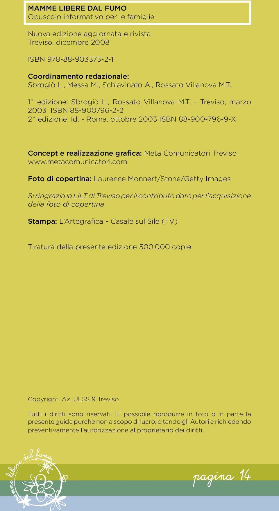 - Roma, ottobre 2003 ISBN 88-900-796-9-X Concept e realizzazione grafica: Meta Comunicatori Treviso www.metacomunicatori.
