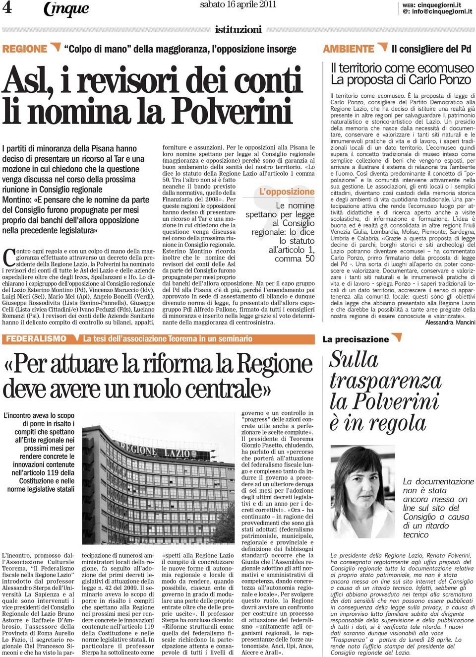 ricorso al Tar e una mozione in cui chiedono che la questione venga discussa nel corso della prossima riunione in Consiglio regionale Montino: «E pensare che le nomine da parte del Consiglio furono