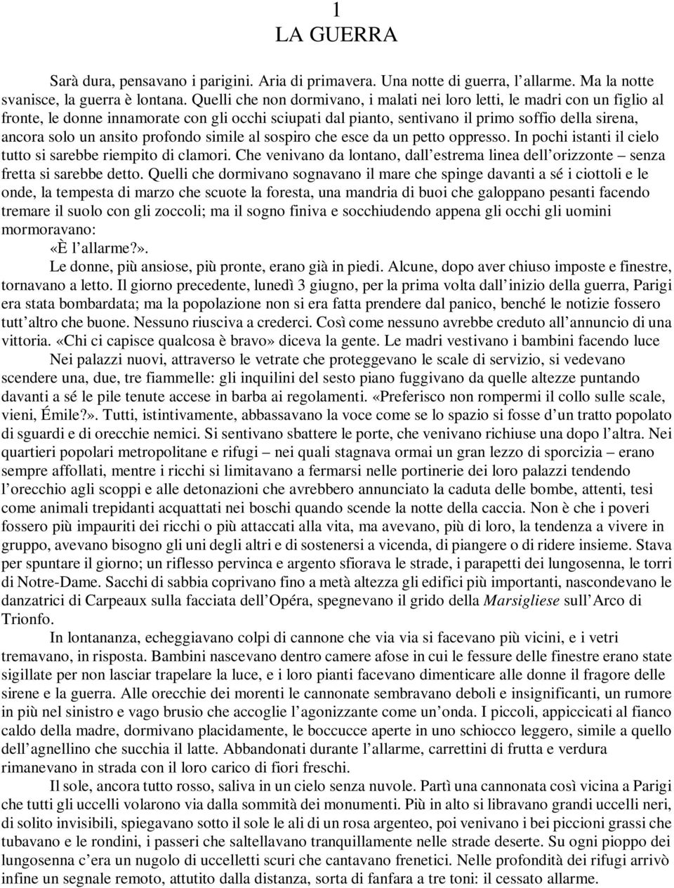 ansito profondo simile al sospiro che esce da un petto oppresso. In pochi istanti il cielo tutto si sarebbe riempito di clamori.