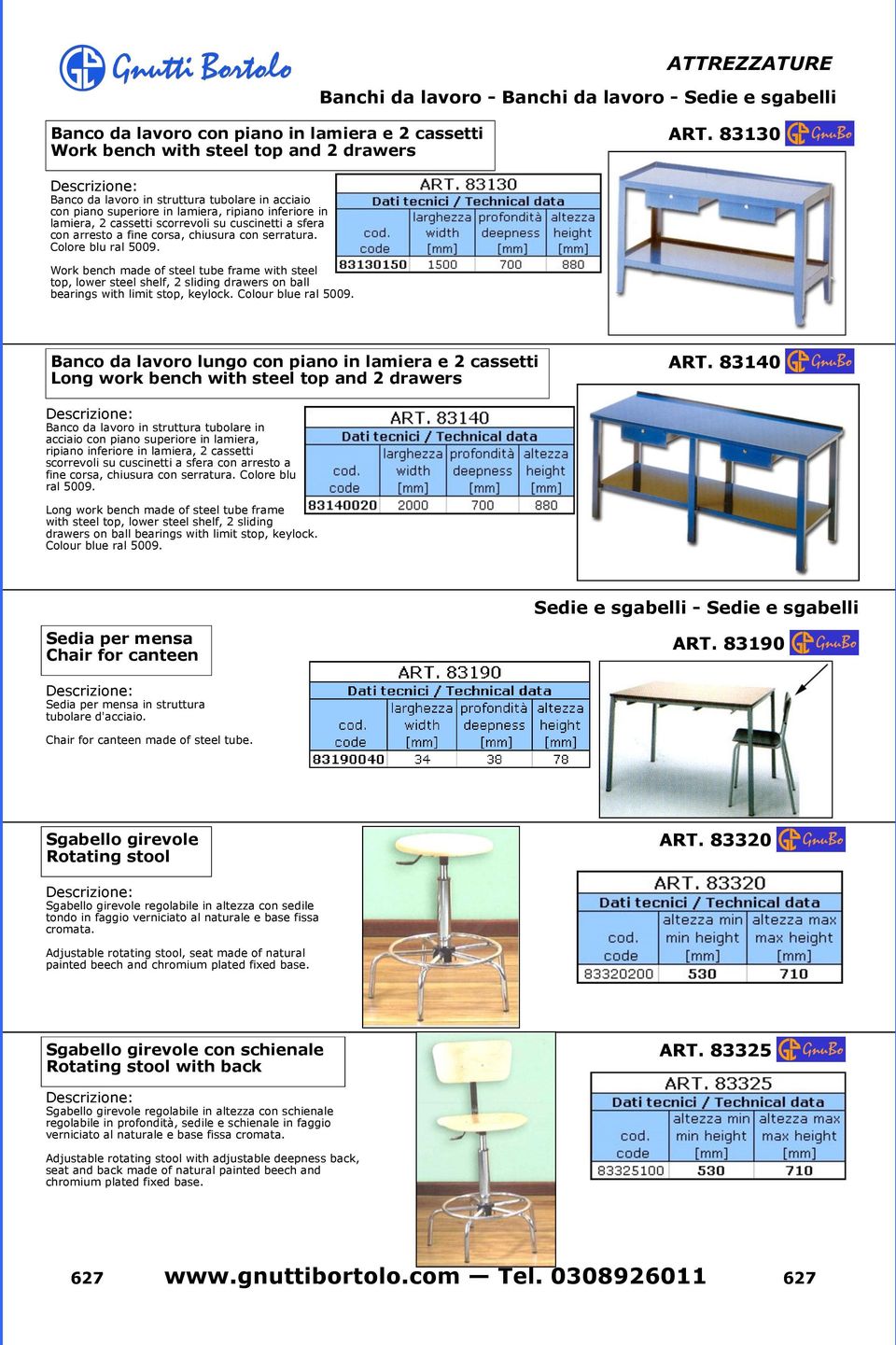 serratura. Colore blu ral 5009. Work bench made of steel tube frame with steel top, lower steel shelf, 2 sliding drawers on ball bearings with limit stop, keylock. Colour blue ral 5009.