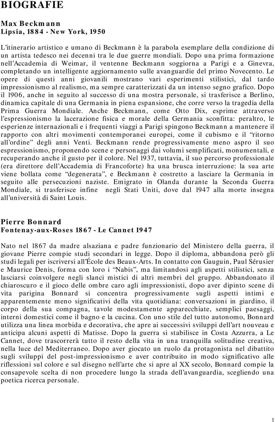 Le opere di questi anni giovanili mostrano vari esperimenti stilistici, dal tardo impressionismo al realismo, ma sempre caratterizzati da un intenso segno grafico.