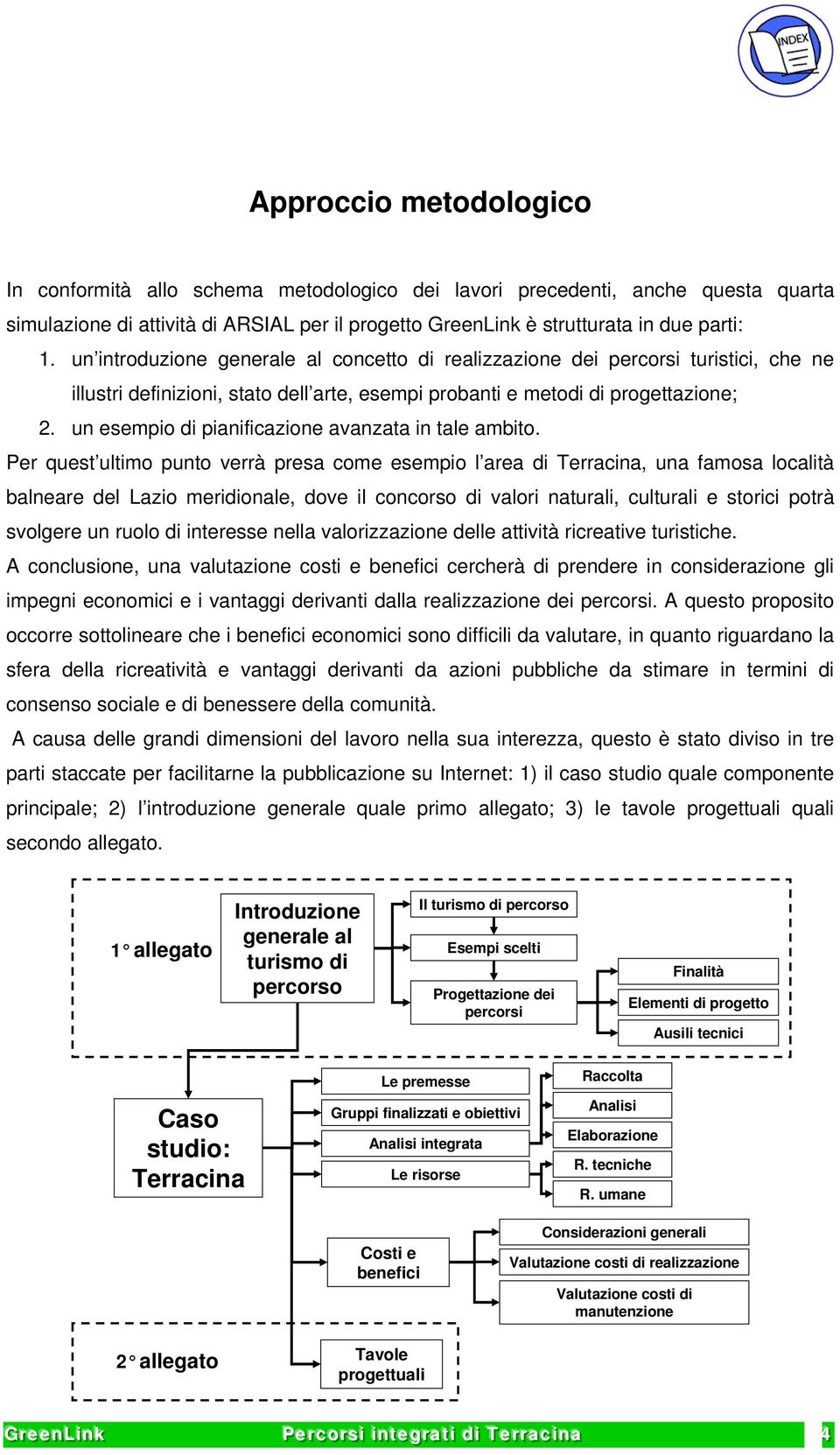 un esempio di pianificazione avanzata in tale ambito.