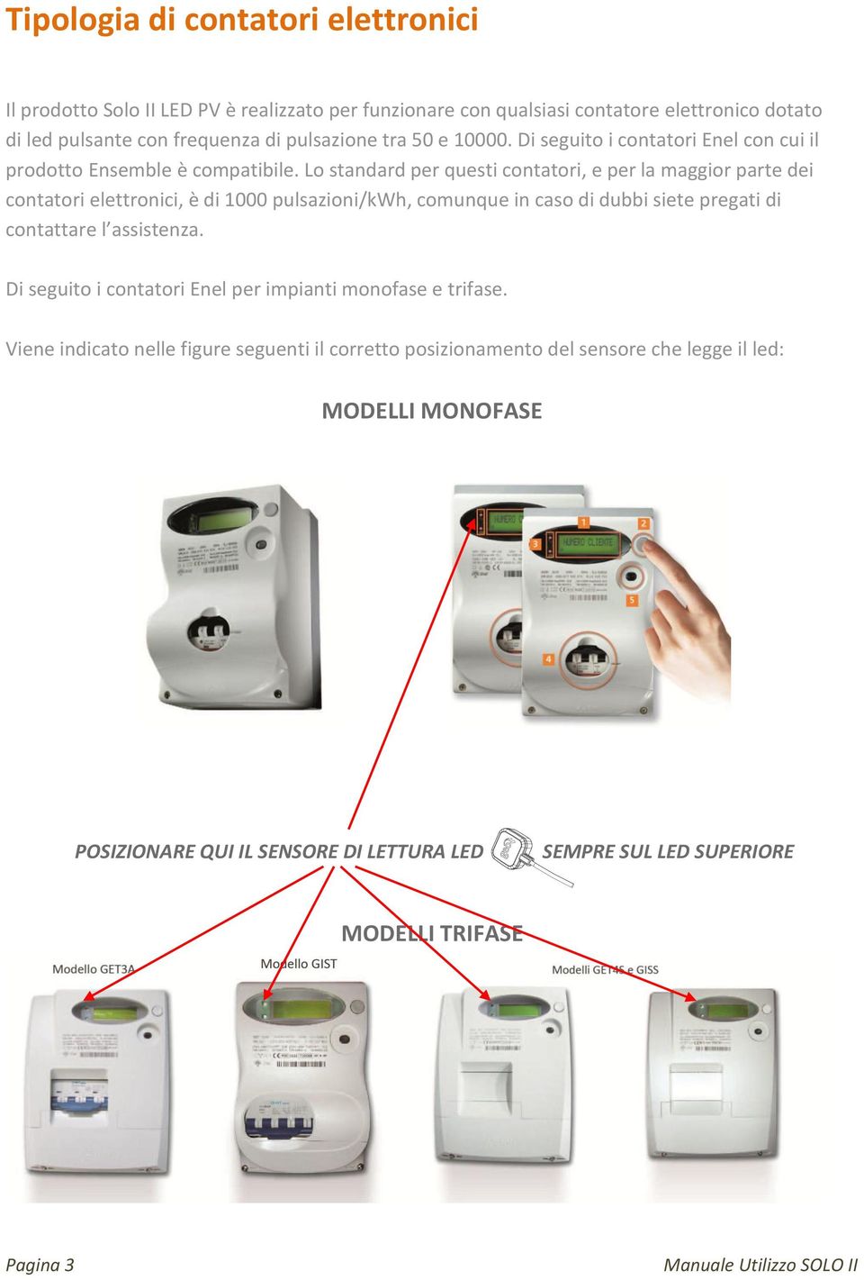 Lo standard per questi contatori, e per la maggior parte dei contatori elettronici, è di 1000 pulsazioni/kwh, comunque in caso di dubbi siete pregati di contattare l assistenza.