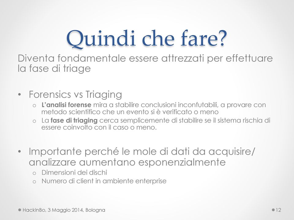 conclusioni inconfutabili, a provare con metodo scientifico che un evento si è verificato o meno o La fase di triaging cerca