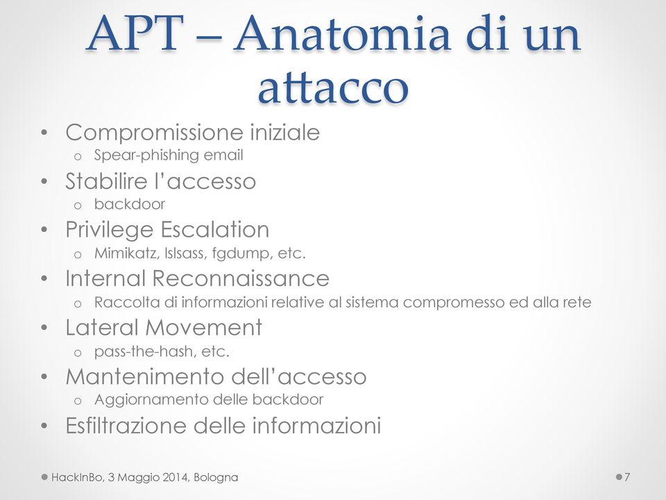 Internal Reconnaissance o Raccolta di informazioni relative al sistema compromesso ed alla rete Lateral