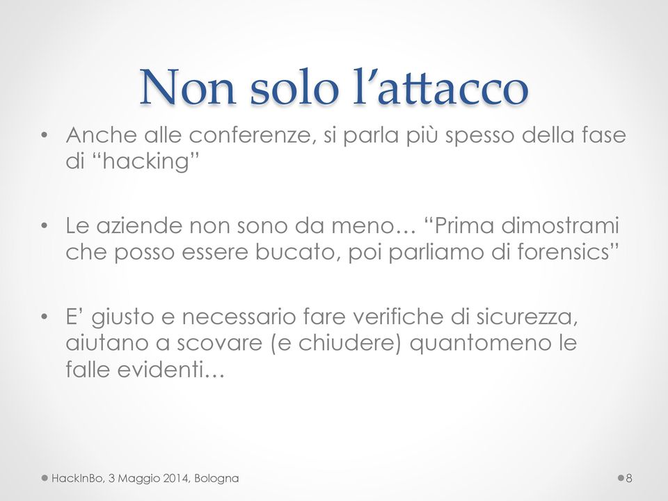 poi parliamo di forensics E giusto e necessario fare verifiche di sicurezza,