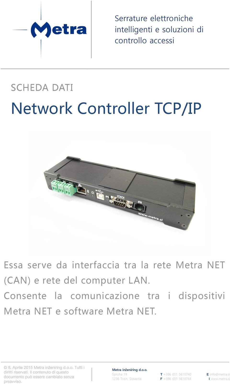 interfaccia tra la rete Metra NET (CAN) e rete del computer LAN.