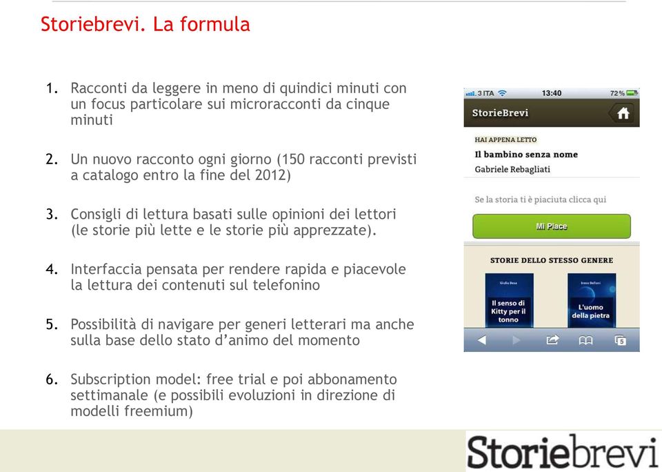 Consigli di lettura basati sulle opinioni dei lettori (le storie più lette e le storie più apprezzate). 4.