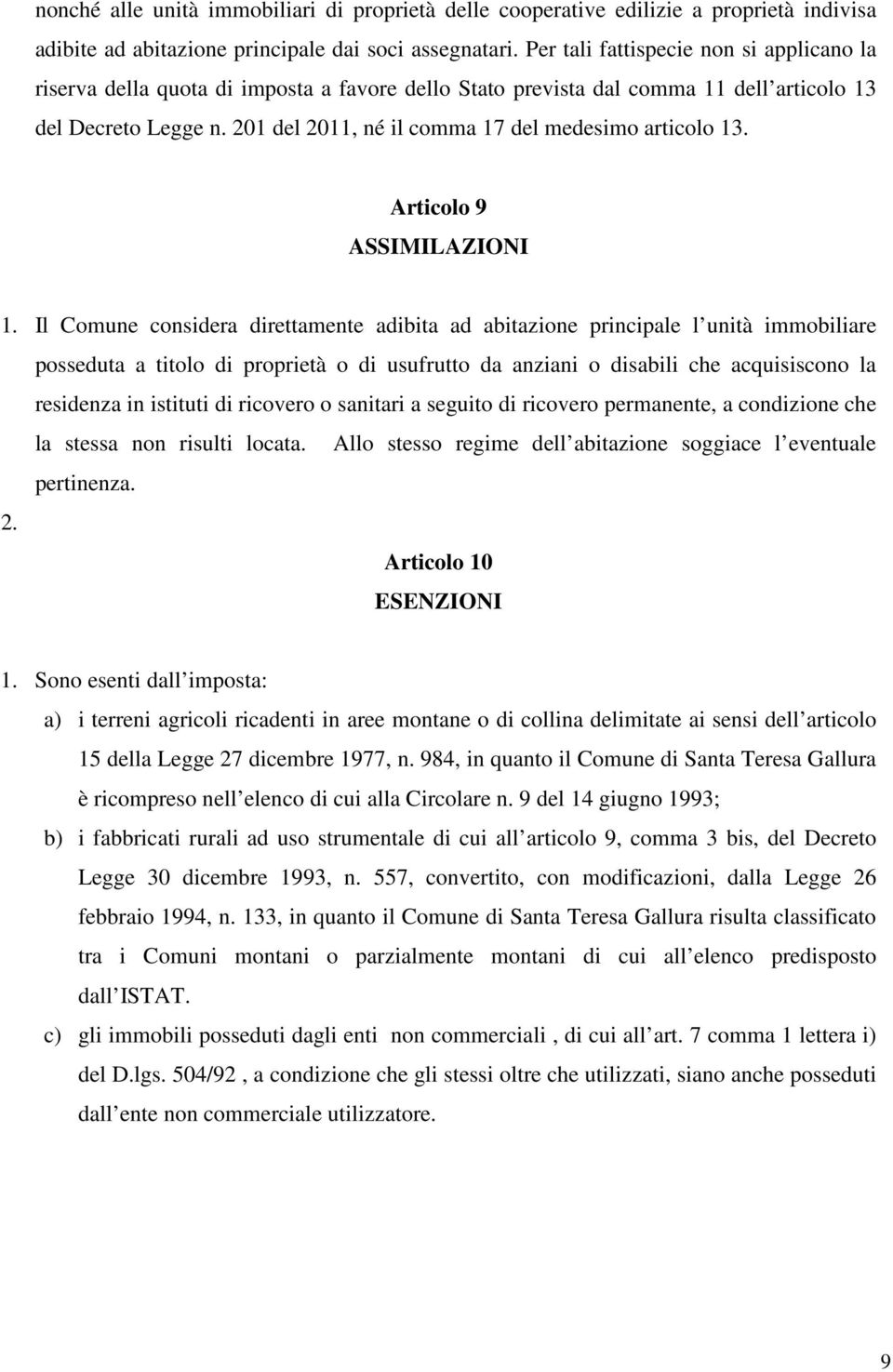 201 del 2011, né il comma 17 del medesimo articolo 13. Articolo 9 ASSIMILAZIONI 1.