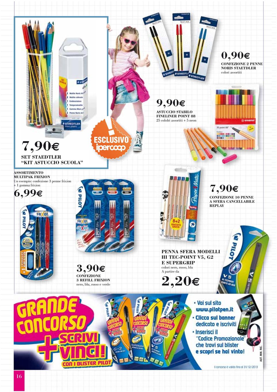 + 1 gomma frixion 6,99 7,90 CONFEZIONE 10 PENNE A SFERA CANCELLABILE REPLAY 3,90 CONFEZIONE 3 REFILL FRIXION nero, blu,