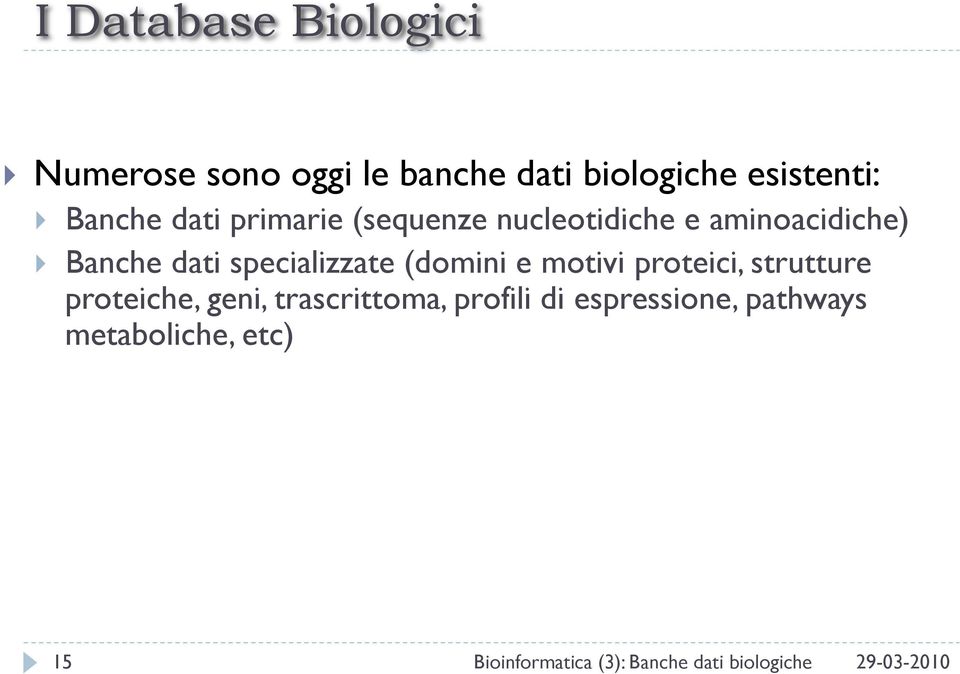 specializzate (domini e motivi proteici, strutture proteiche, geni, trascrittoma,