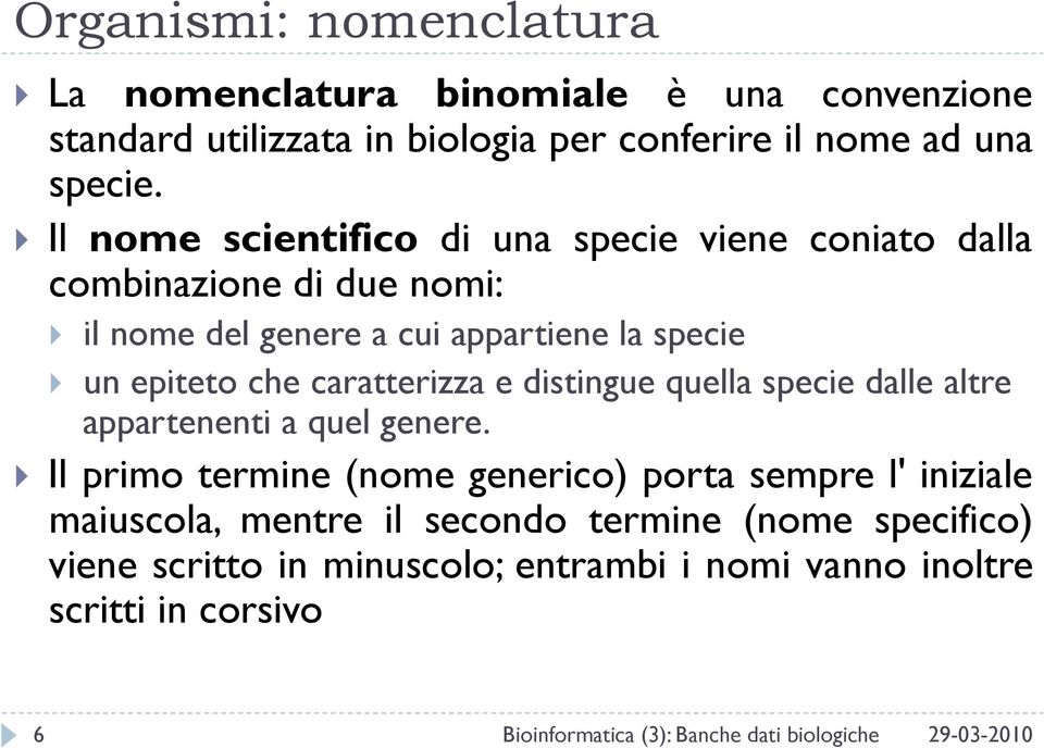 caratterizza e distingue quella specie dalle altre appartenenti a quel genere.