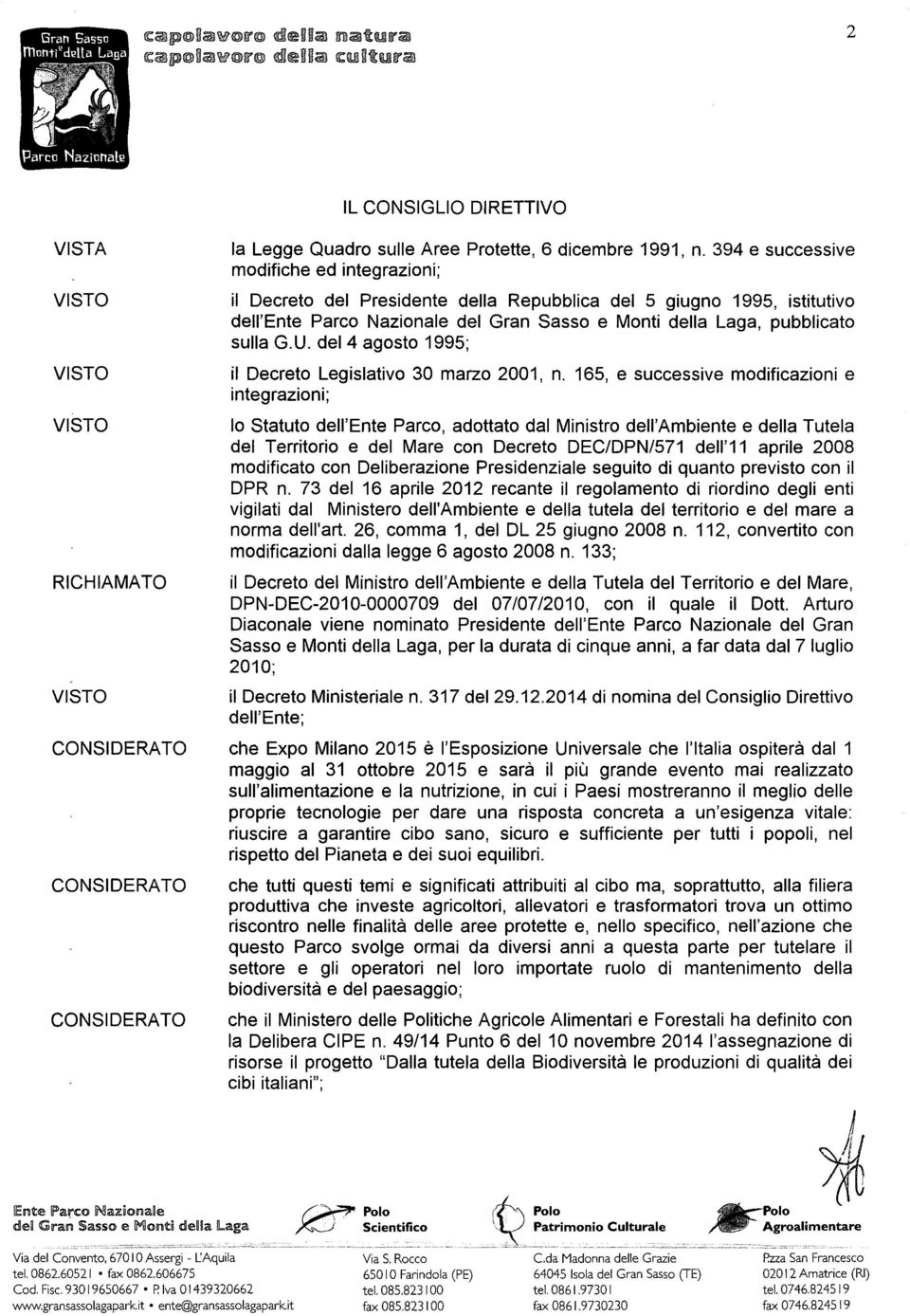 394 e successive il Decreto del Presidente della Repubblica del 5 giugno 1995, istitutivo dell'ente Parco Nazionale del Gran Sasso e Monti della Laga, pubblicato sulla G.U.