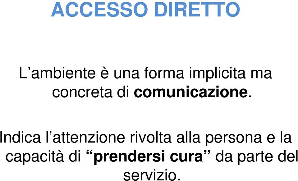 Indica l attenzione rivolta alla persona e