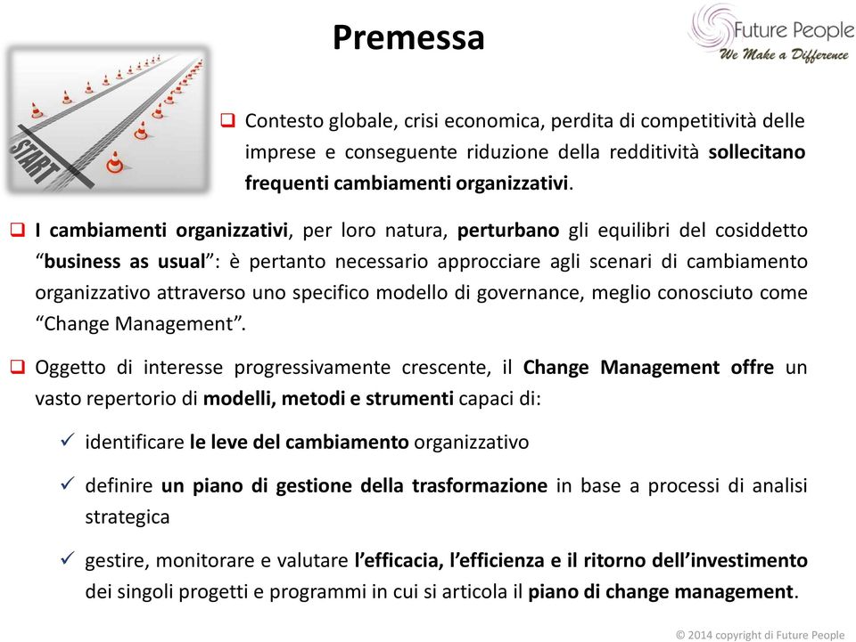 specifico modello di governance, meglio conosciuto come Change Management.