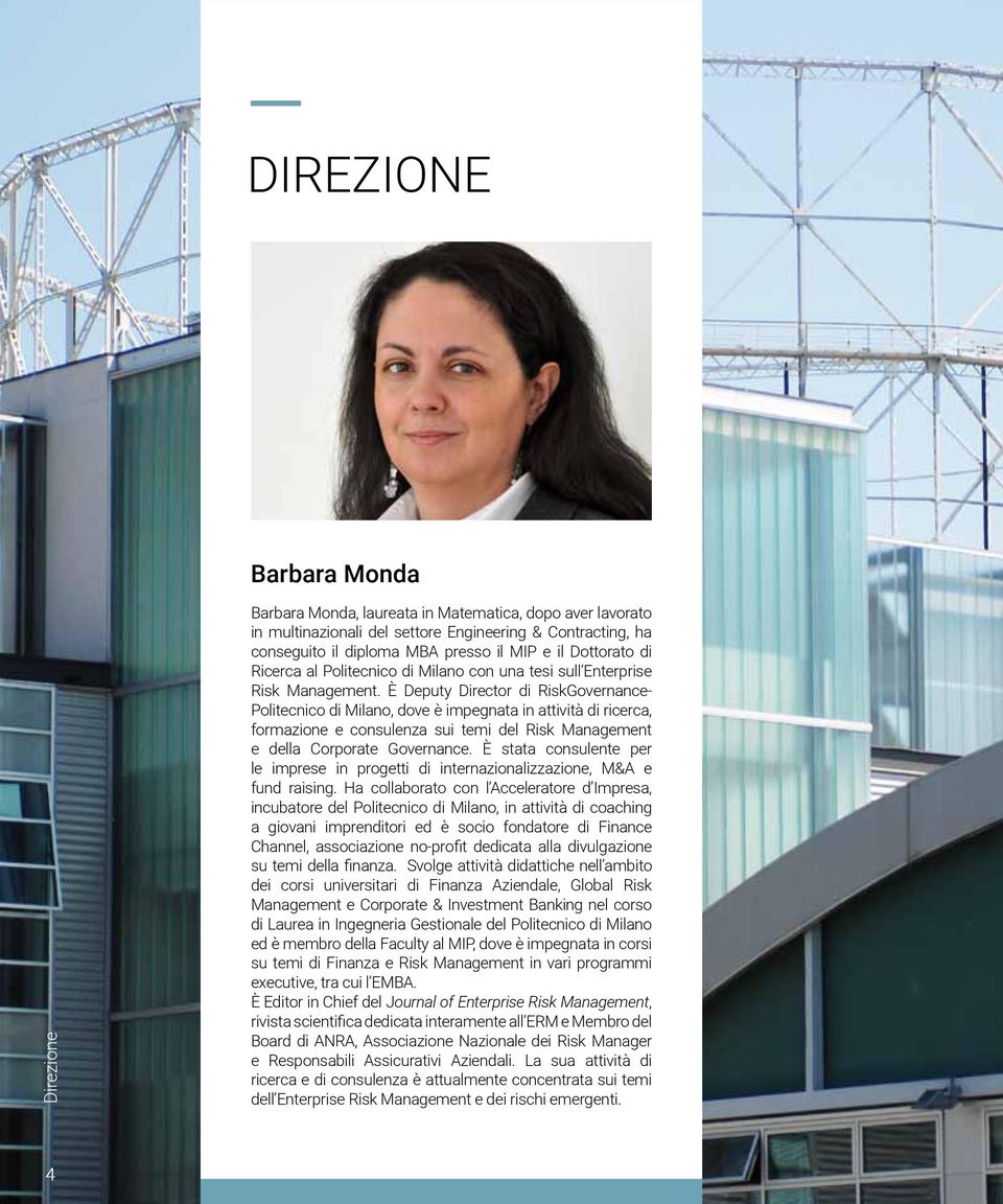 È Deputy Director di RiskGovernance- Politecnico di Milano, dove è impegnata in attività di ricerca, formazione e consulenza sui temi del Risk Management e della Corporate Governance.