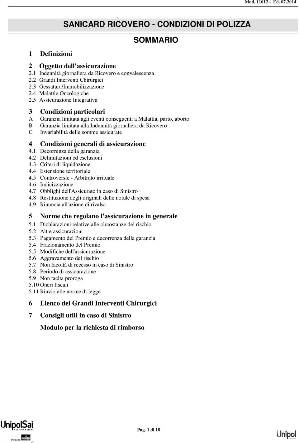 png S SANICARD RICOVERO - CONDIZIONI DI POLIZZA 1 Definizioni 2 Oggetto dell'assicurazione 2.1 Indennità giornaliera da Ricovero e convalescenza 2.2 Grandi Interventi Chirurgici 2.