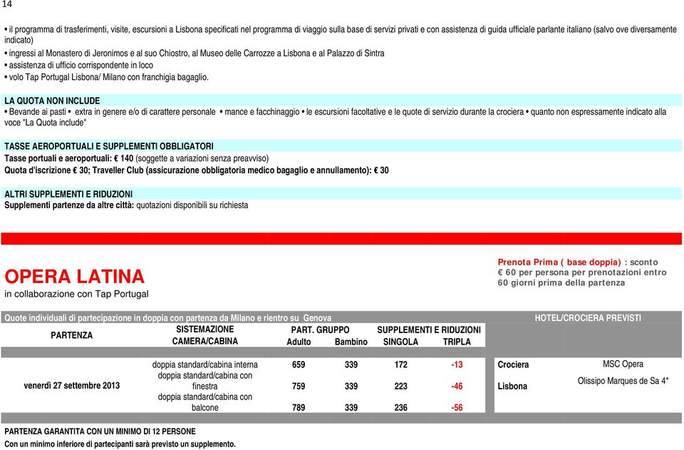 Lisbona/ Milano con franchigia bagaglio.