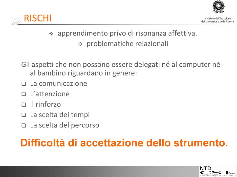 al computer né al bambino riguardano in genere: La comunicazione L