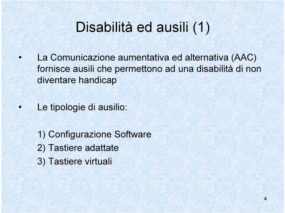 disabilità di non diventare handicap Le tipologie di ausilio: