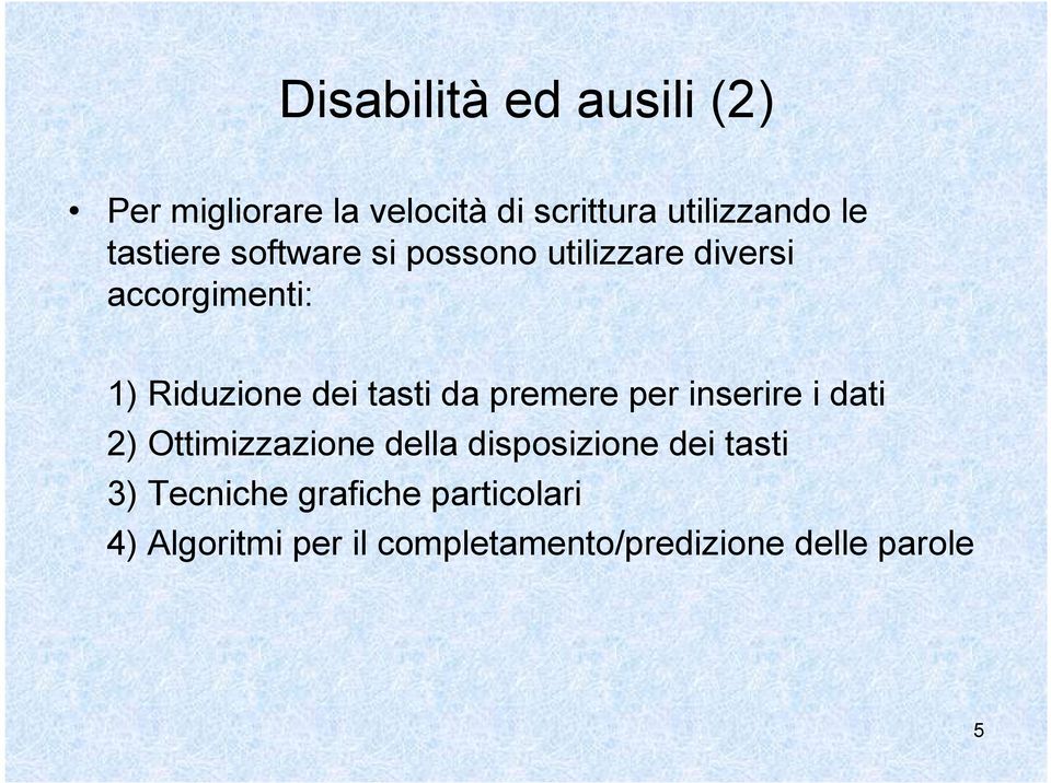 tasti da premere per inserire i dati 2) Ottimizzazione della disposizione dei tasti