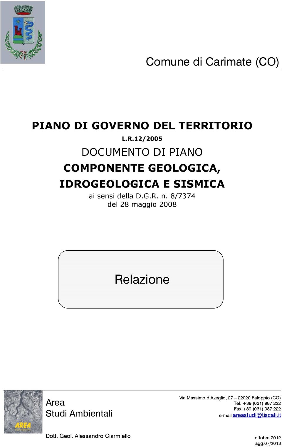 ITORIO L.R.12/2005 DOCUMENTO DI PIANO COMPONENTE GEOLOGICA, IDROGEOLOGICA E SISMICA ai sensi della D.