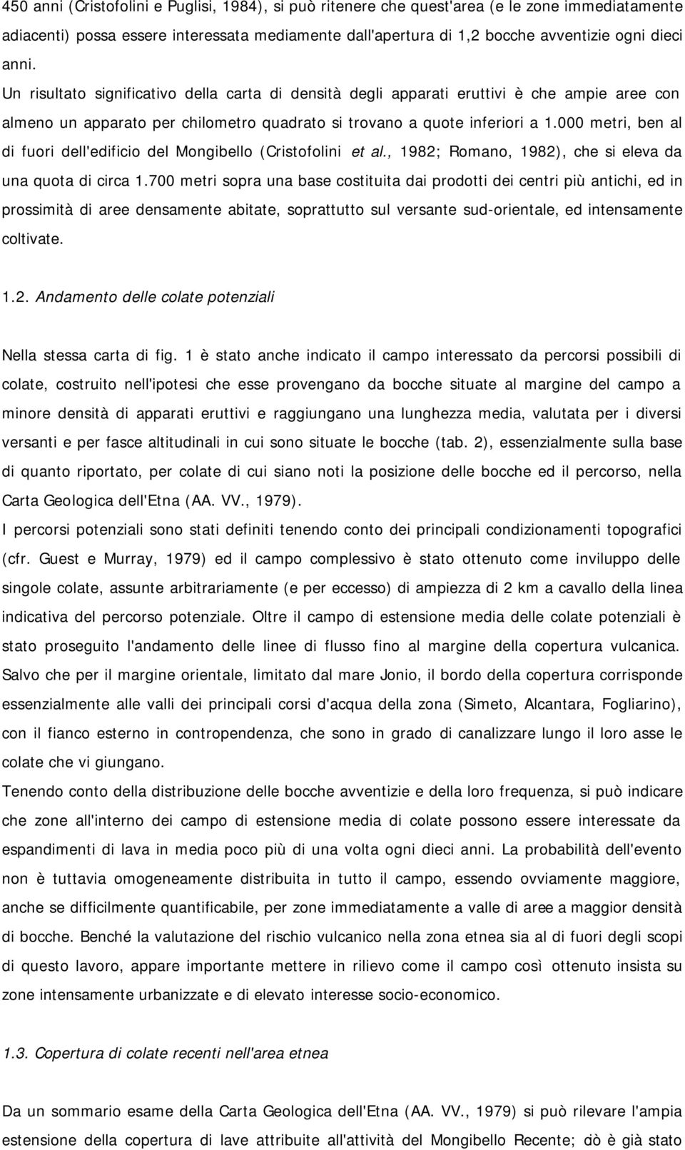 000 metri, ben al di fuori dell'edificio del Mongibello (Cristofolini et al., 1982; Romano, 1982), che si eleva da una quota di circa 1.