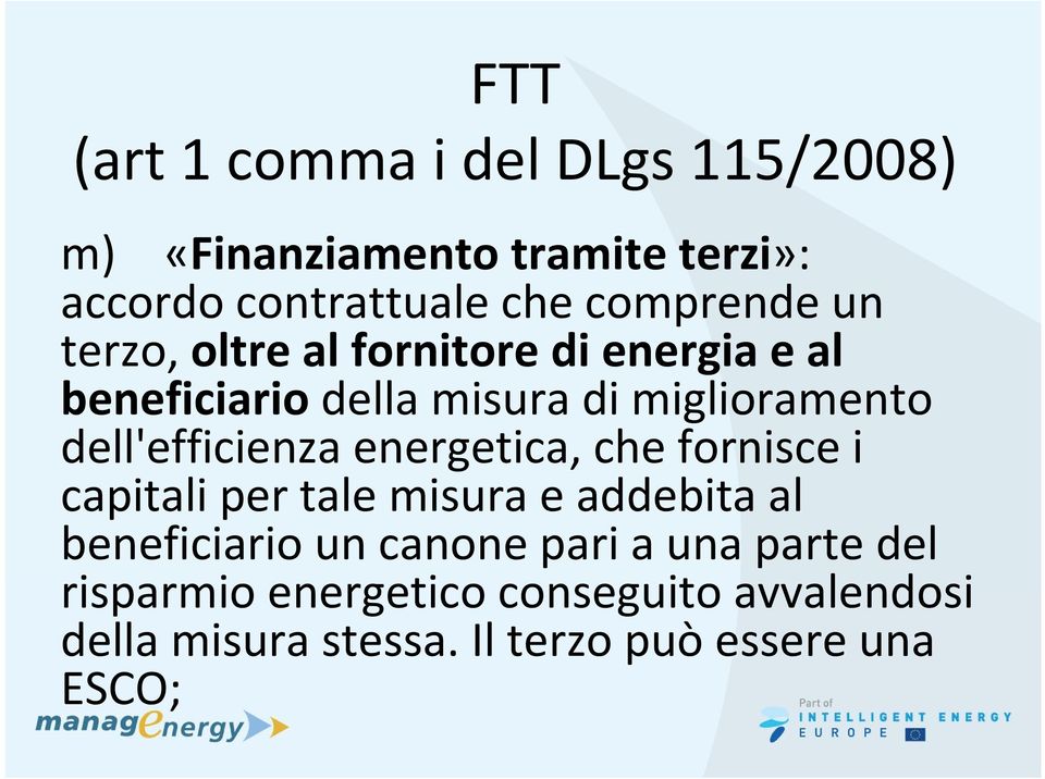 dell'efficienza energetica, che fornisce i capitali per tale misura e addebita al beneficiario un