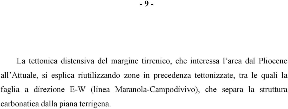 precedenza tettonizzate, tra le quali la faglia a direzione E-W (linea