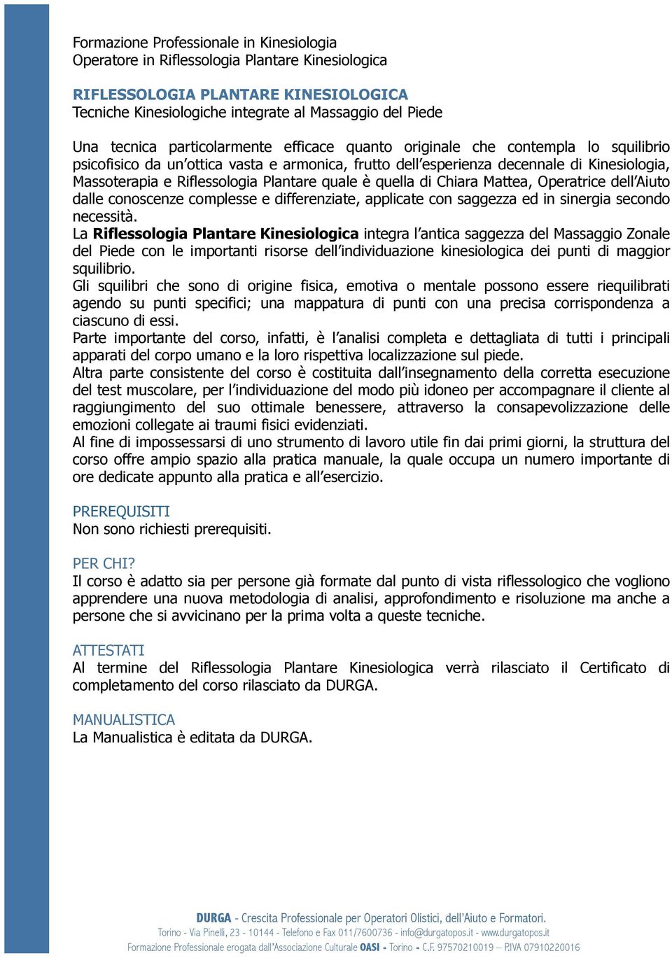 Plantare quale è quella di Chiara Mattea, Operatrice dell Aiuto dalle conoscenze complesse e differenziate, applicate con saggezza ed in sinergia secondo necessità.