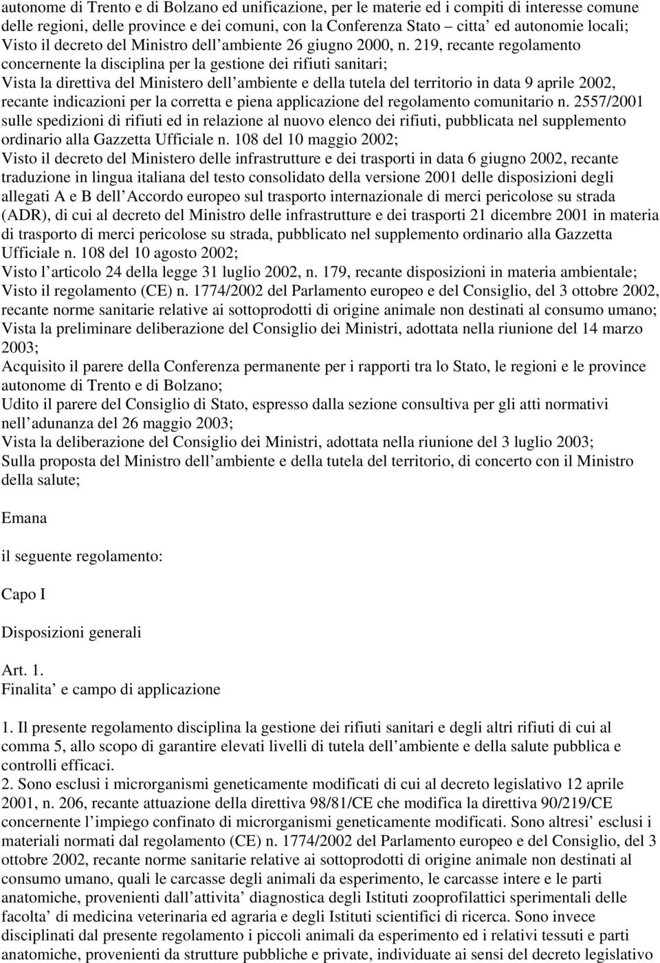 219, recante regolamento concernente la disciplina per la gestione dei rifiuti sanitari; Vista la direttiva del Ministero dell ambiente e della tutela del territorio in data 9 aprile 2002, recante