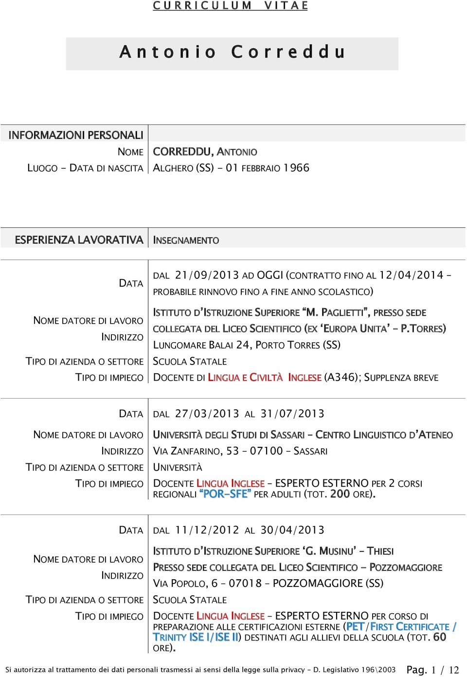 PAGLIETTI, PRESSO SEDE COLLEGATA DEL LICEO SCIENTIFICO (EX EUROPA UNITA P.