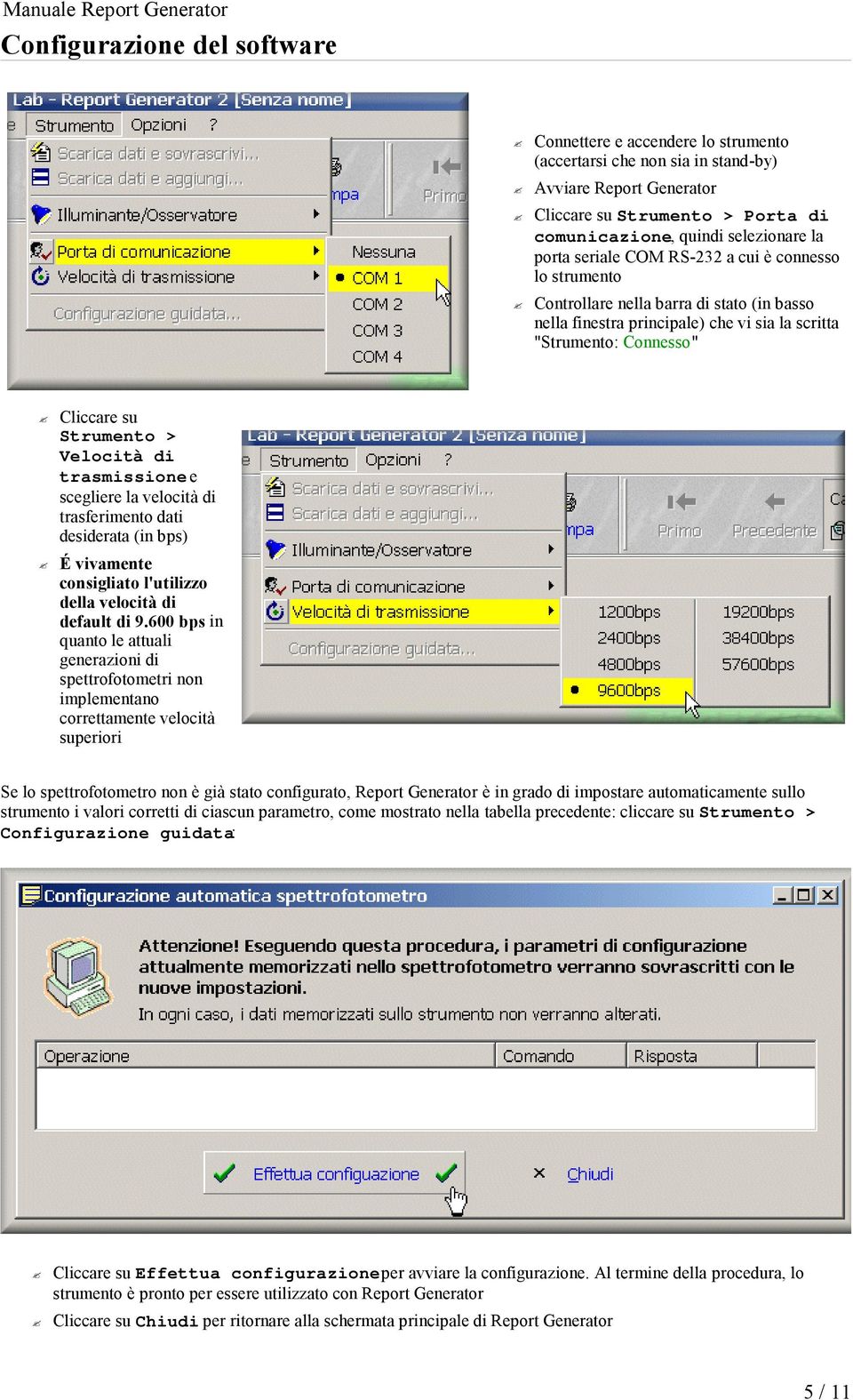 Velocità di trasmissione e scegliere la velocità di trasferimento dati desiderata (in bps) É vivamente consigliato l'utilizzo della velocità di default di 9.