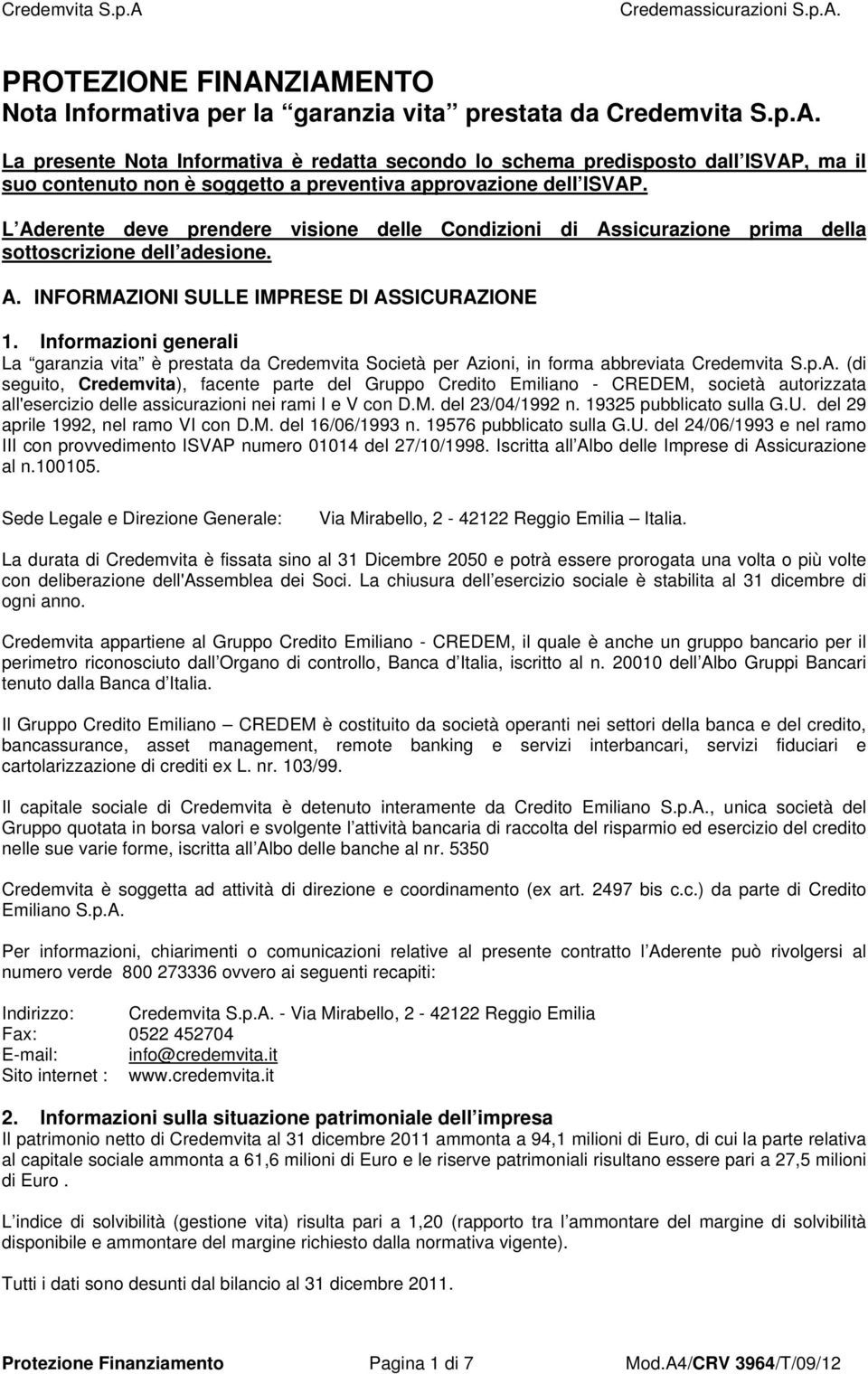 Informazioni generali La garanzia vita è prestata da Credemvita Società per Az