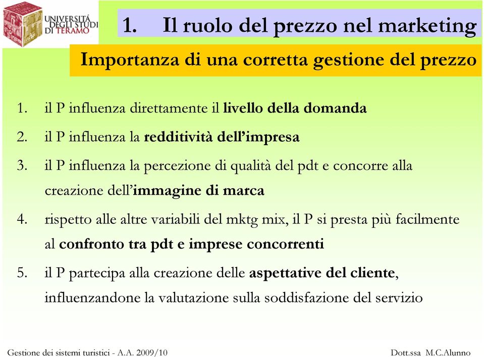 il P influenza la percezione di qualità del pdt e concorre alla creazione dell immagine di marca 4.