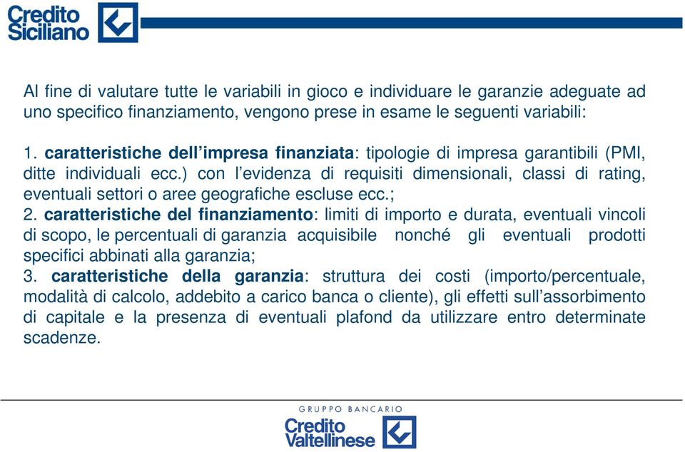 ) con l evidenza di requisiti dimensionali, classi di rating, eventuali settori o aree geografiche escluse ecc.; 2.