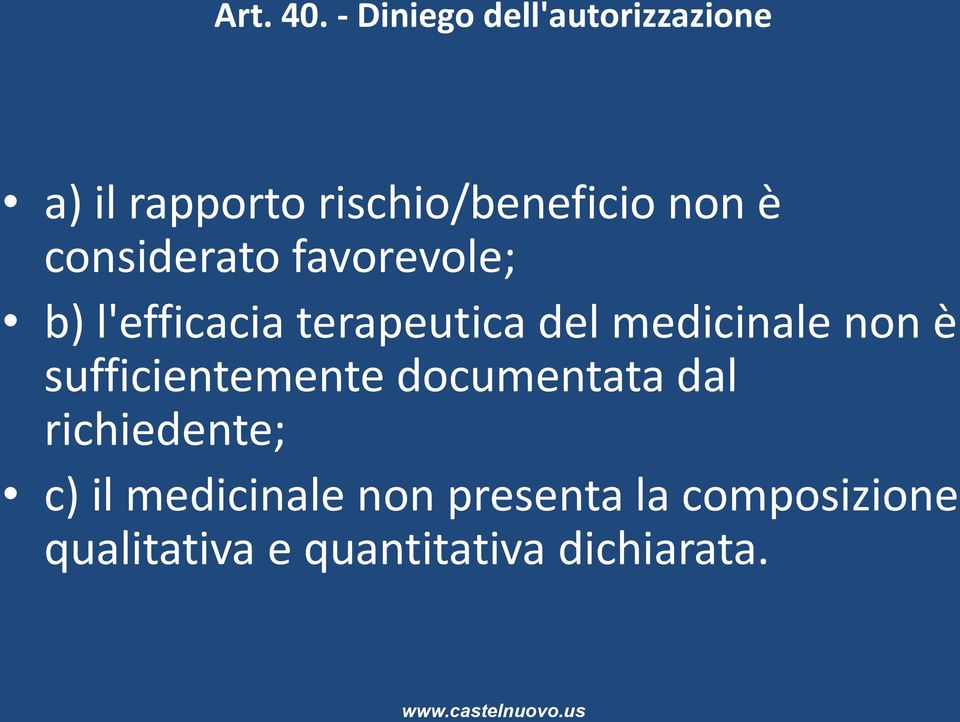 considerato favorevole; b) l'efficacia terapeutica del medicinale non è