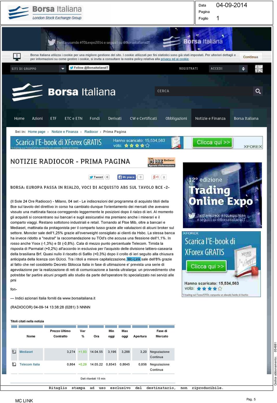 SITI DI GRUPPO Follow @BorsaitalianaIT REGISTRATI ACCEDI CERCA Home Azioni ETF ETC e ETN Fondi Derivati CW e Certificati Obbligazioni Notizie e Finanza Borsa Italiana Sei in: Home page Notizie e