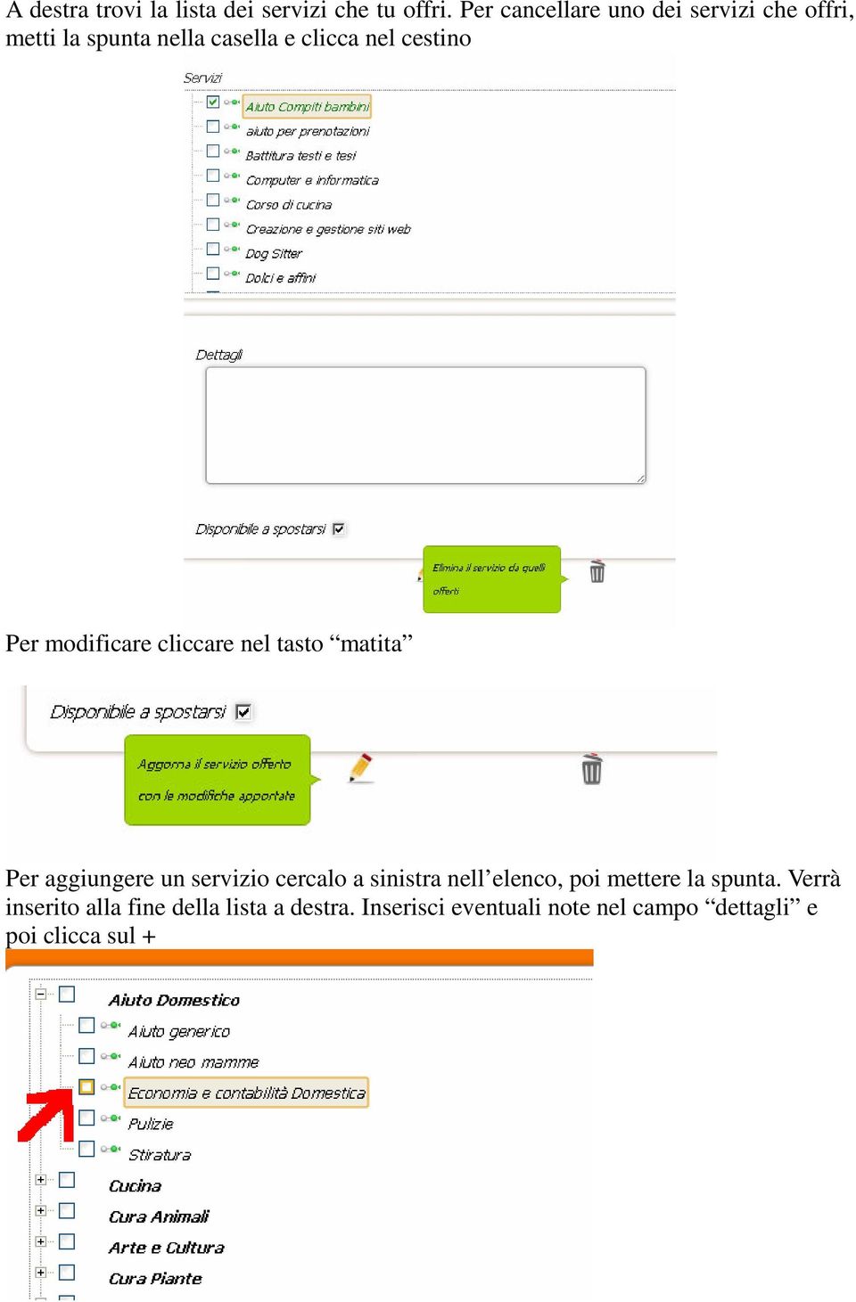 Per modificare cliccare nel tasto matita Per aggiungere un servizio cercalo a sinistra nell