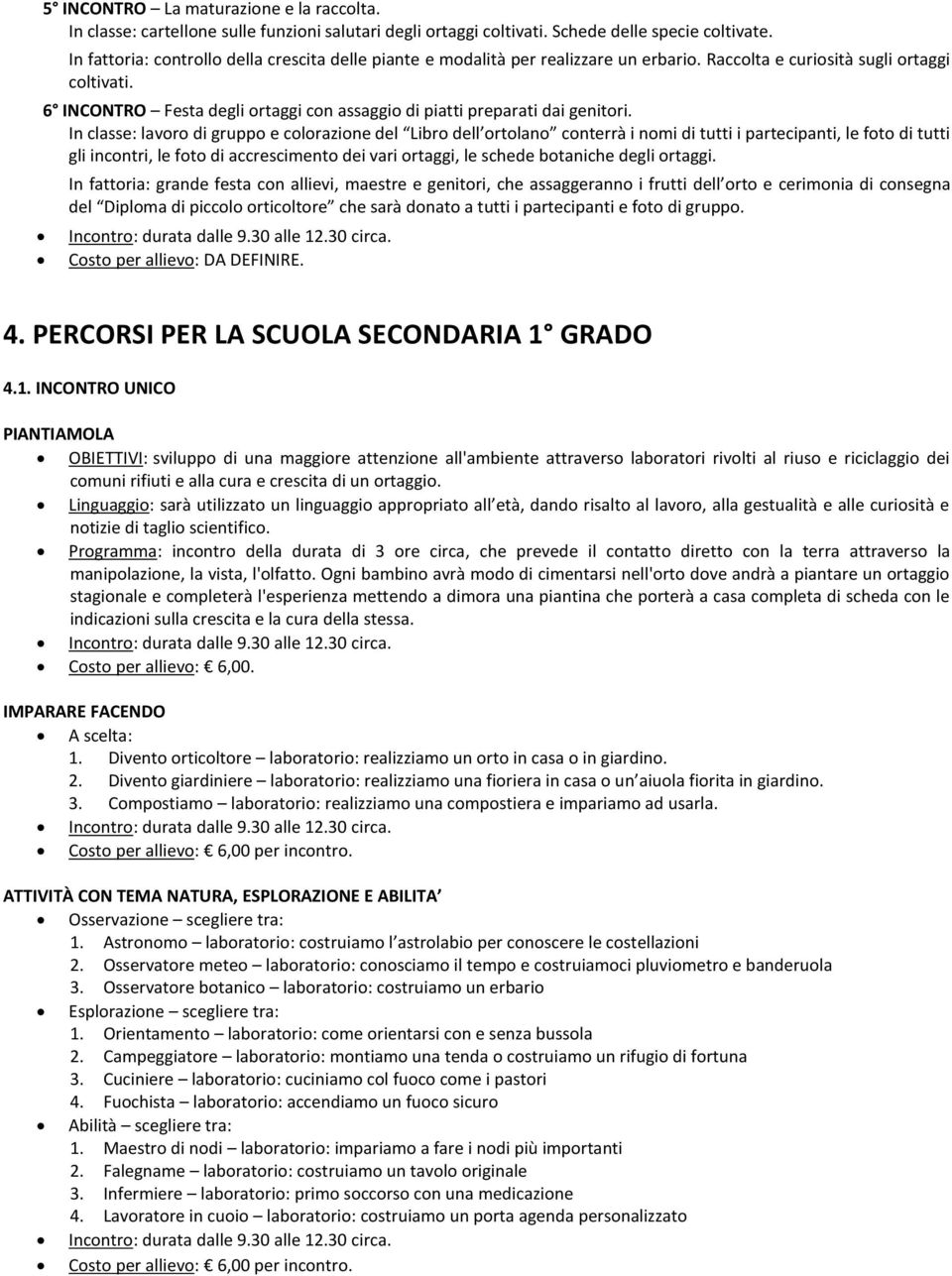 6 INCONTRO Festa degli ortaggi con assaggio di piatti preparati dai genitori.