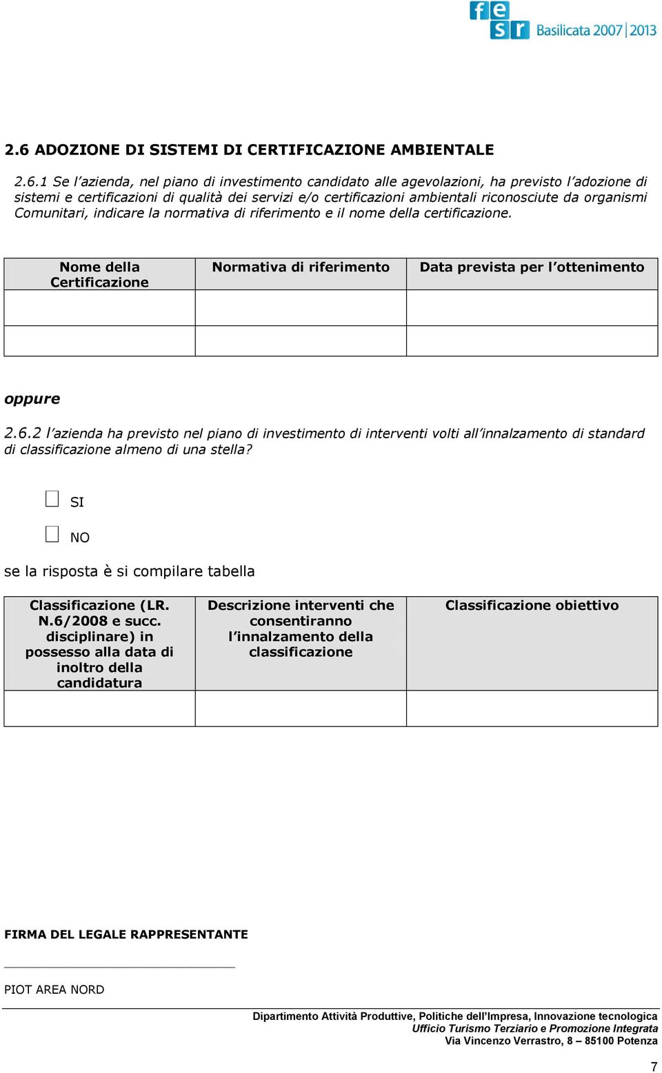 Nome della Certificazione Normativa di riferimento Data prevista per l ottenimento oppure 2.6.