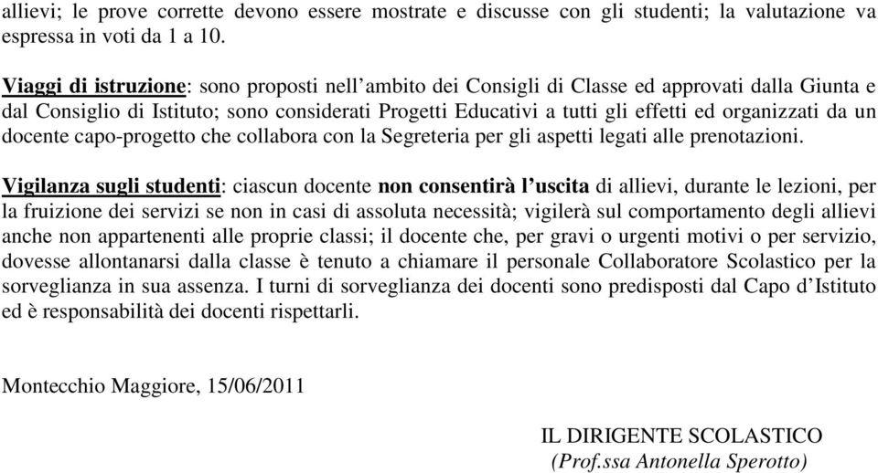 un docente capo-progetto che collabora con la Segreteria per gli aspetti legati alle prenotazioni.