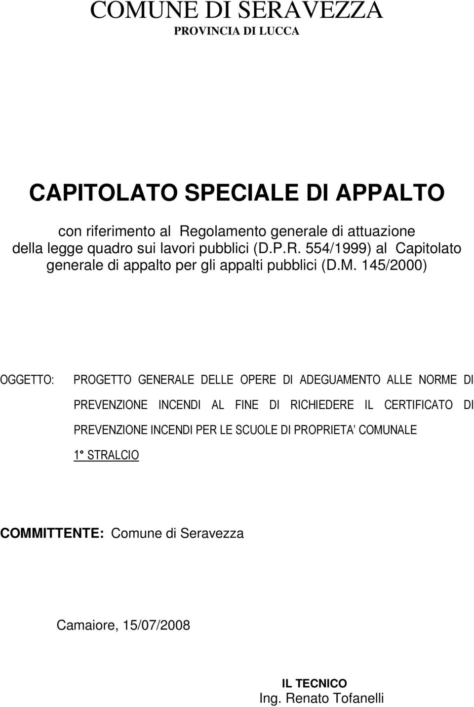 145/2000) OGGETTO: PROGETTO GENERALE DELLE OPERE DI ADEGUAMENTO ALLE NORME DI PREVENZIONE INCENDI AL FINE DI RICHIEDERE IL CERTIFICATO