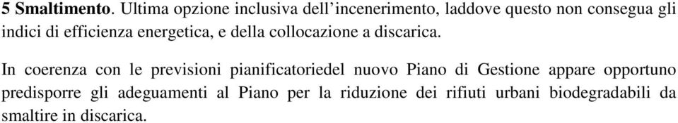 efficienza energetica, e della collocazione a discarica.