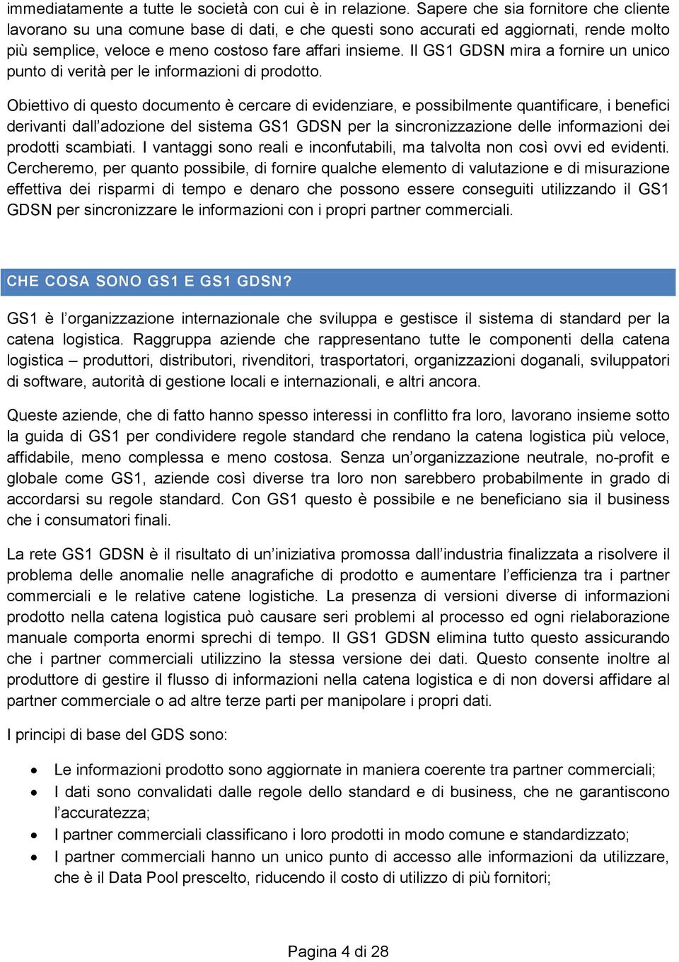 Il GS1 GDSN mira a fornire un unico punto di verità per le informazioni di prodotto.