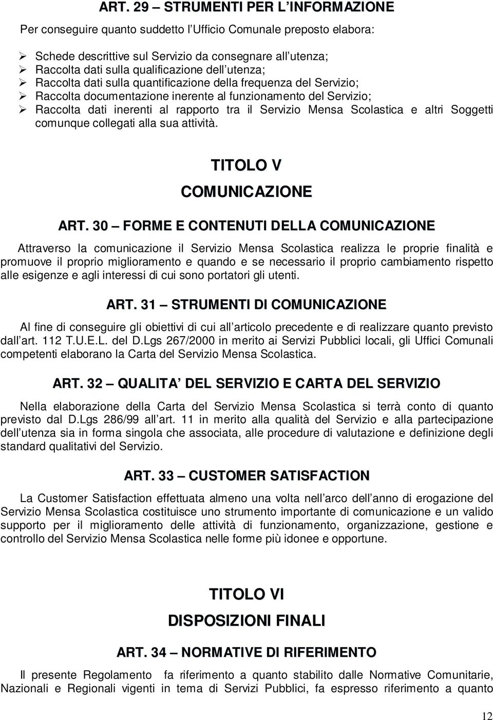 Scolastica e altri Soggetti comunque collegati alla sua attività. TITOLO V COMUNICAZIONE ART.