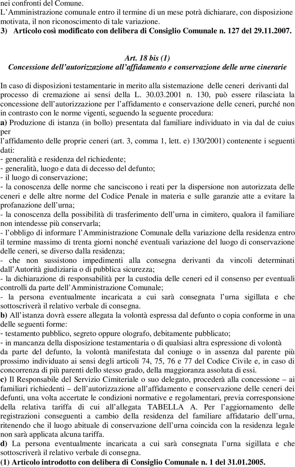 colo così modificato con delibera di Consiglio Comunale n. 127 del 29.11.2007. Art.